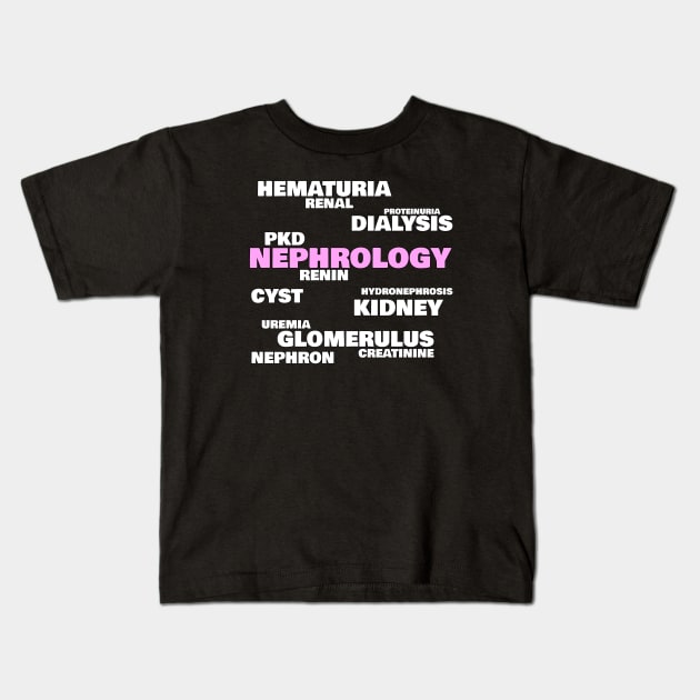 Nephrologists' favorite words, pink Kids T-Shirt by MedicineIsHard